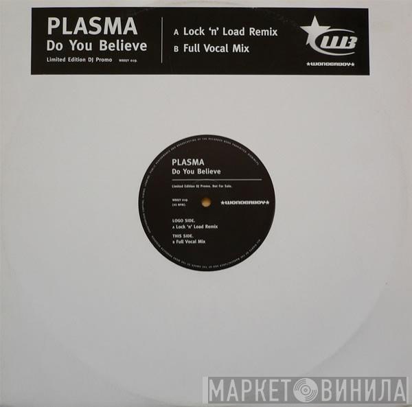 Plasma - Do You Believe