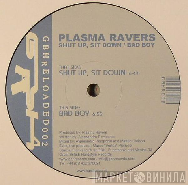 Plasma Ravers - Shut Up, Sit Down / Bad Boy