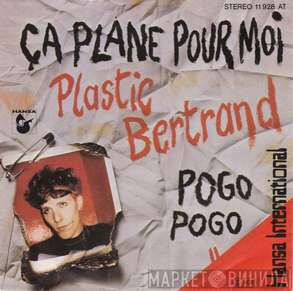  Plastic Bertrand  - Ça Plane Pour Moi / Pogo Pogo