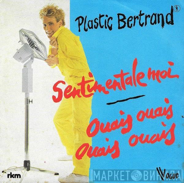  Plastic Bertrand  - Sentimentale Moi / Ouais Ouais Ouais Ouais