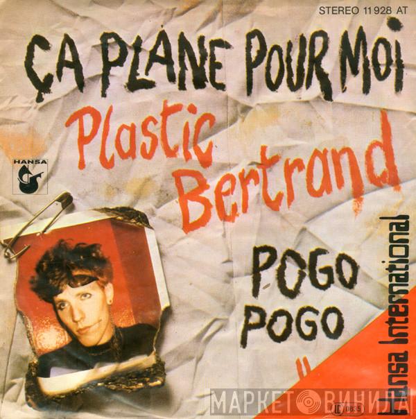 Plastic Bertrand - Ça Plane Pour Moi / Pogo Pogo