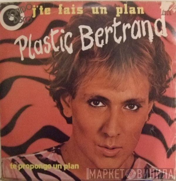 Plastic Bertrand - J'te Fais Un Plan = Te Propongo Un Plan