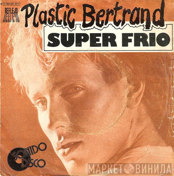  Plastic Bertrand  - Super Frío