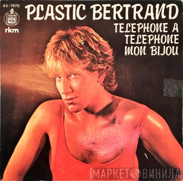 Plastic Bertrand - Telephone A Telephone Mon Bijou