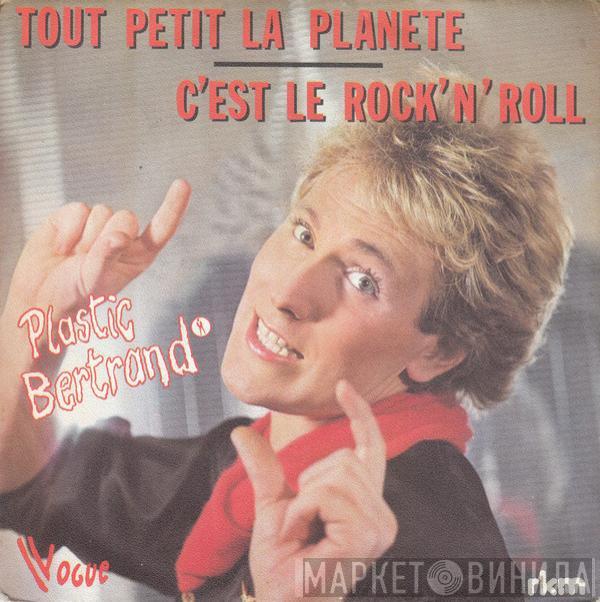 Plastic Bertrand - Tout Petit La Planète / C'est Le Rock 'n' Roll