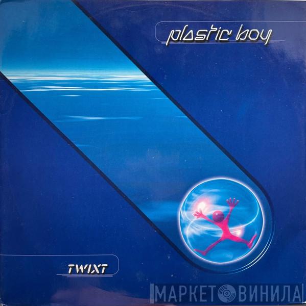 Plastic Boy - Twixt