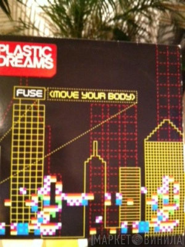 Plastic Dreams - Fuse (Move Your Body)