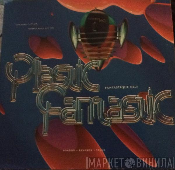  Plastic Fantastic  - Fantastique No.5
