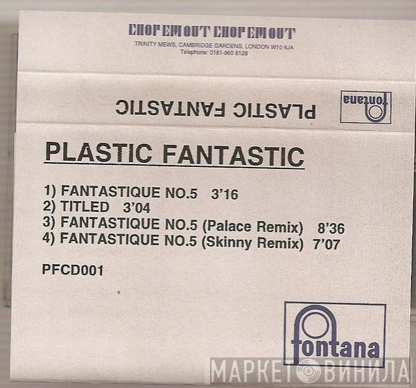 Plastic Fantastic - Fantastique No.5
