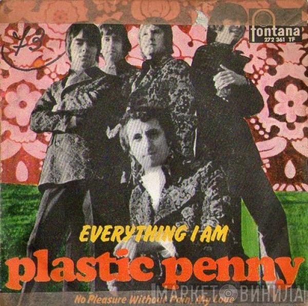 Plastic Penny - Everything I Am / No Pleasure Without Pain My Love