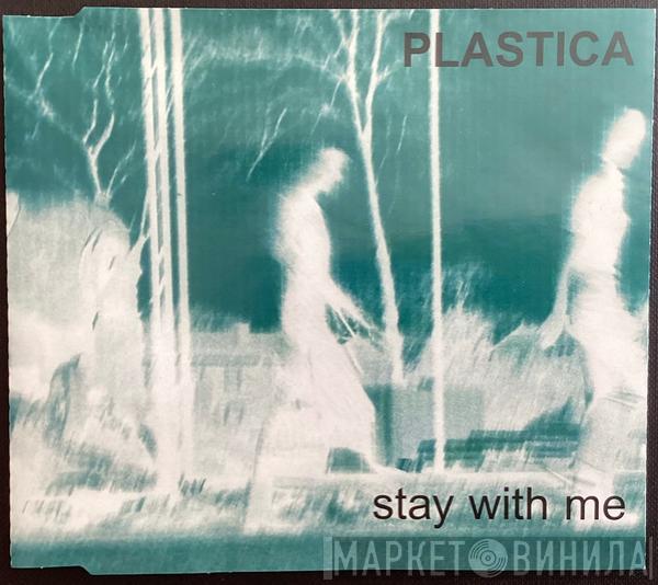 Plastica - Stay With Me