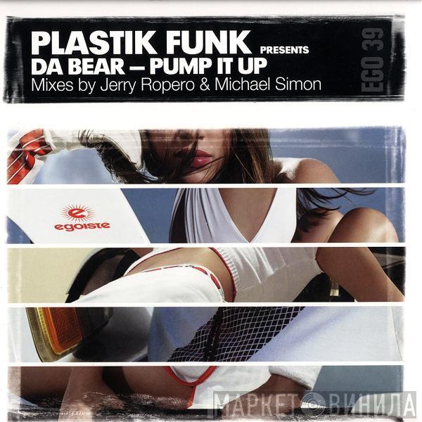 Plastik Funk, Da Bear - Pump It Up
