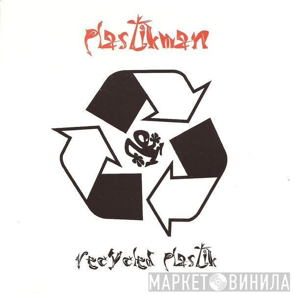  Plastikman  - Recycled Plastik