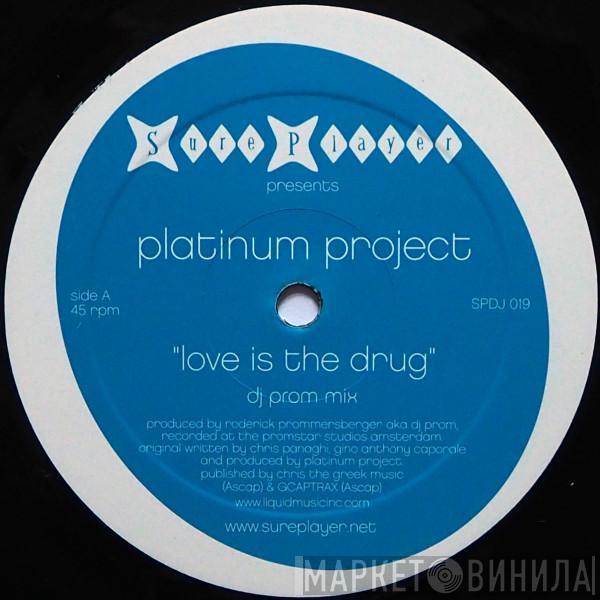 Platinum Project - Love Is The Drug