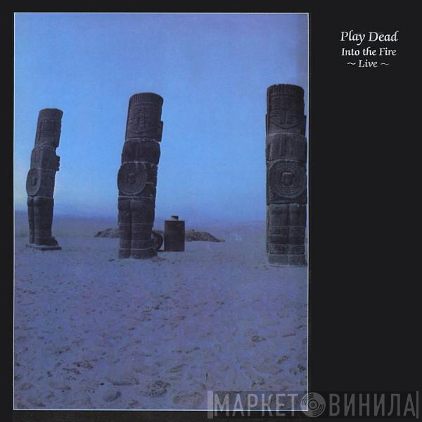 Play Dead  - Into The Fire ~ Live ~
