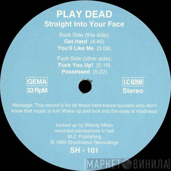 Play Dead - Straight Into Your Face