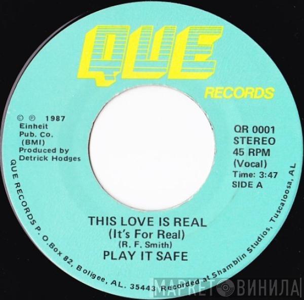 Play It Safe - This Love Is Real (It's For Real)