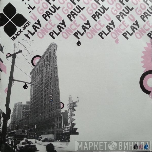 Play Paul - Once U Go