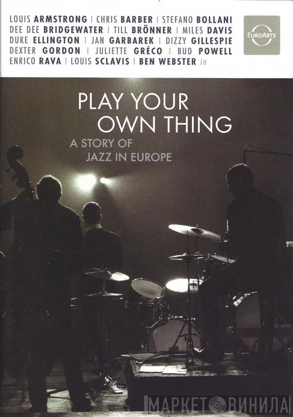  - Play Your Own Thing - A Story Of Jazz In Europe