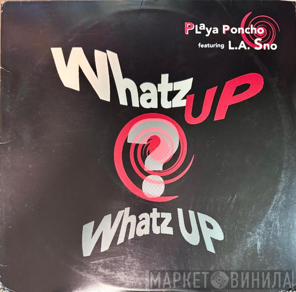 Playa Poncho, L.A. Sno - Whatz Up, Whatz Up