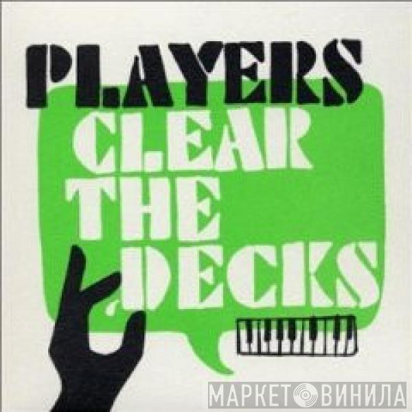 Players  - Clear The Decks