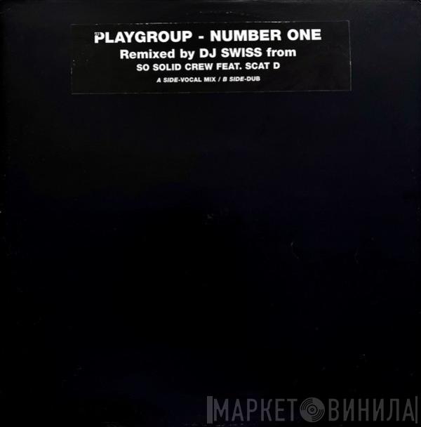 Playgroup - Number One (Remixed By DJ Swiss From So Solid Crew Feat. Scat D)