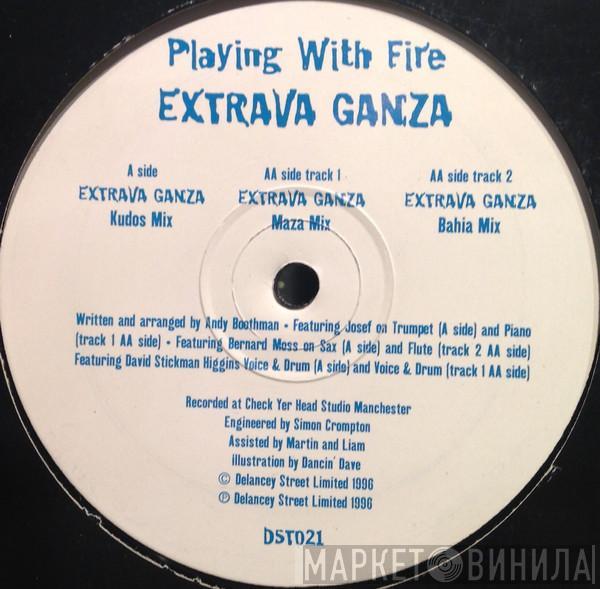 Playing With Fire - Extrava Ganza