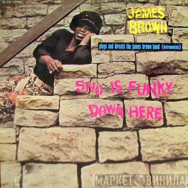 Plays And Directs James Brown  The James Brown Band  - Sho Is Funky Down Here