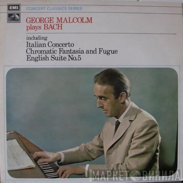 Plays George Malcolm  Johann Sebastian Bach  - Italian Concerto Etc.