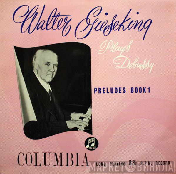Plays Walter Gieseking  Claude Debussy  - Preludes Book 1