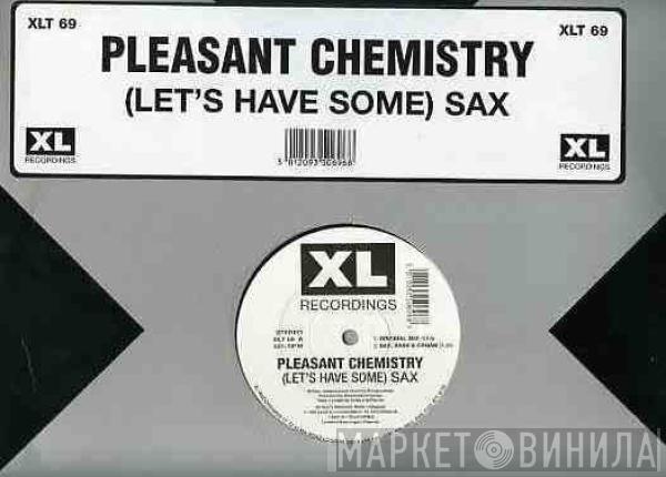 Pleasant Chemistry - (Let's Have Some) Sax