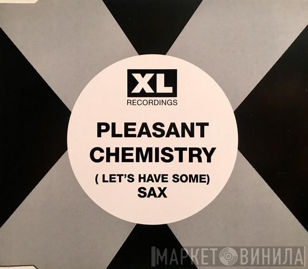  Pleasant Chemistry  - (Let's Have Some) Sax