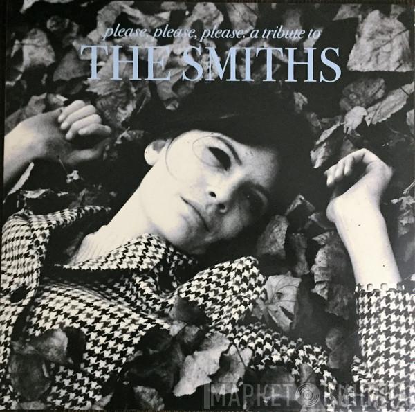  - Please Please Please: A Tribute To The Smiths