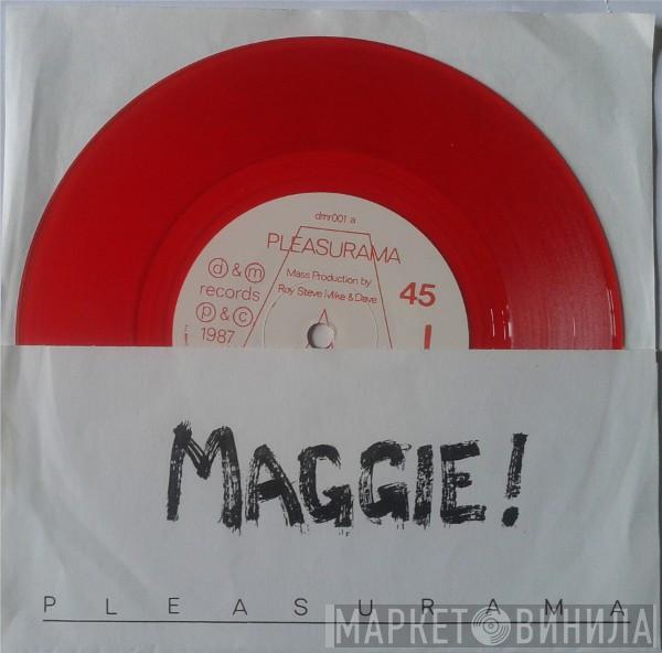 Pleasurama - Maggie!
