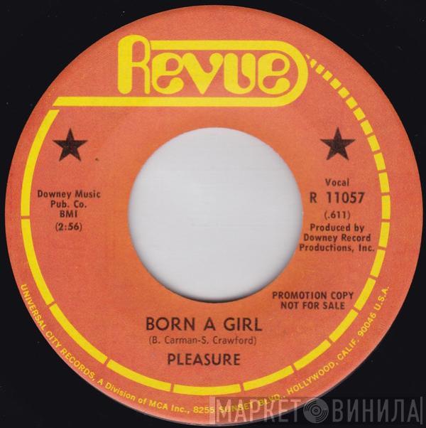  Pleasure   - Born A Girl / It Ain't Right