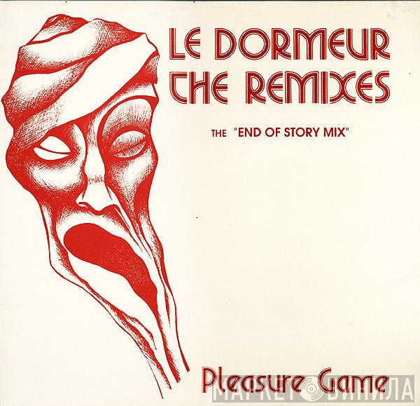 Pleasure Game - Le Dormeur The Remixes (The End Of Story Mix)