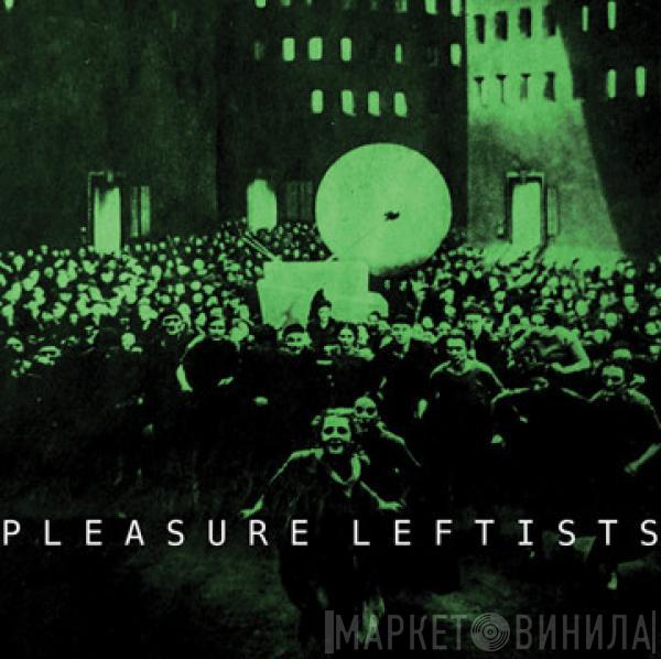 Pleasure Leftists - Pleasure Leftists