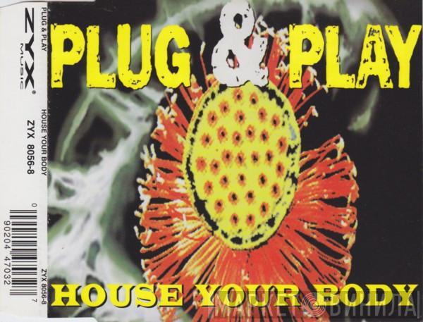 Plug 'N' Play  - House Your Body