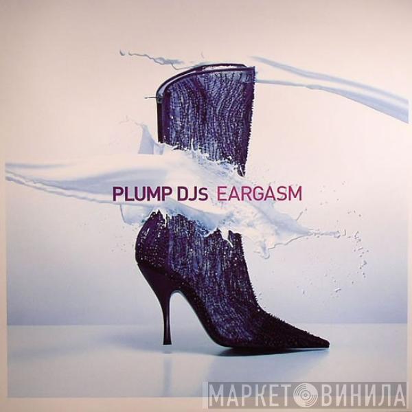 Plump DJs - Eargasm