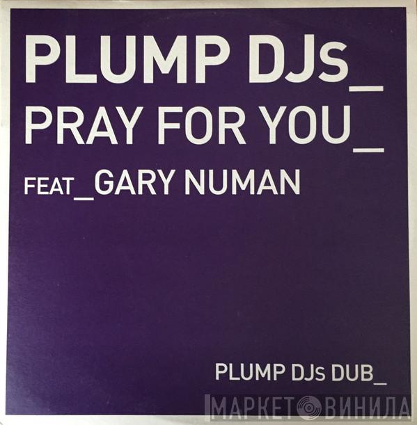 Plump DJs, Gary Numan - Pray For You