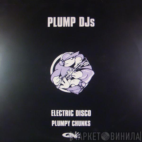 Plump DJs - Plumpy Chunks / Electric Disco