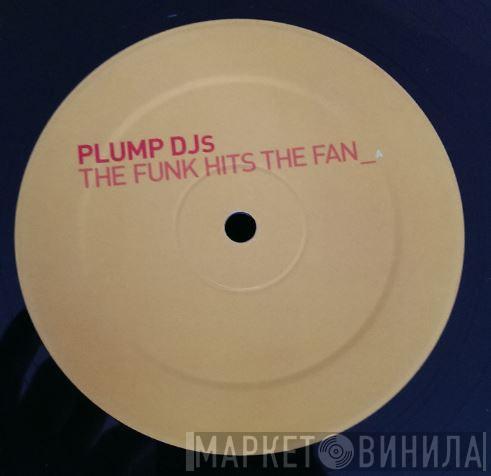Plump DJs - The Funk Hits The Fan / The Gate
