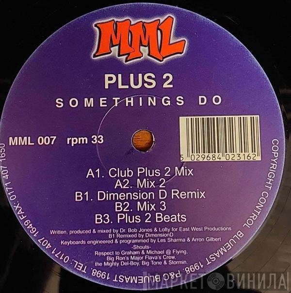 Plus 2 - Somethings Do