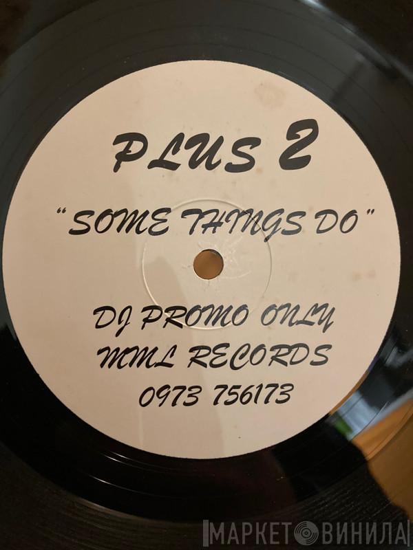 Plus 2 - Somethings Do