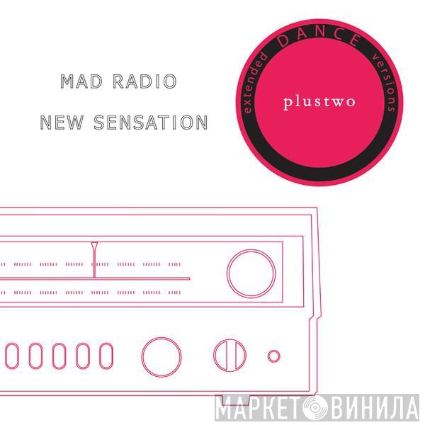 Plustwo - Mad Radio / New Sensation