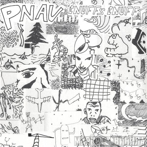 Pnau - Enuffs Enuff