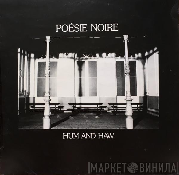 Poésie Noire - Hum And Haw