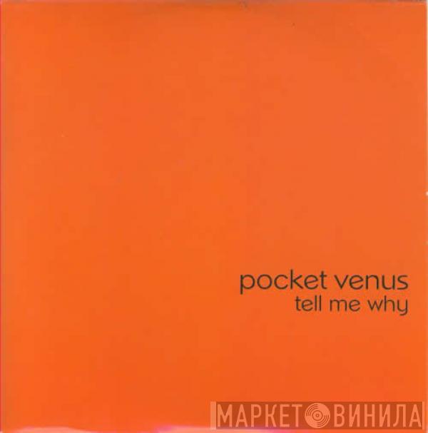 Pocket Venus - Tell Me Why