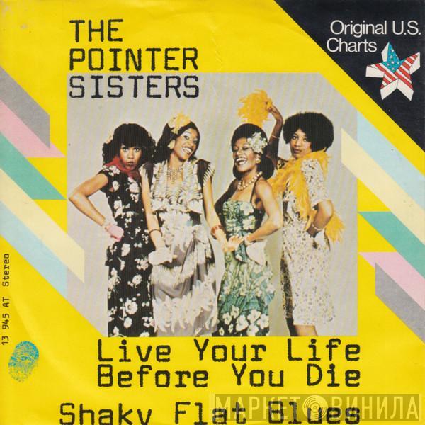 Pointer Sisters - Live Your Life Before You Die / Shaky Flat Blues