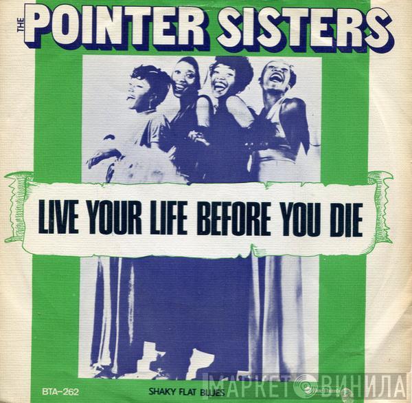 Pointer Sisters - Live Your Life Before You Die